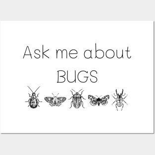 Ask me about bugs Posters and Art